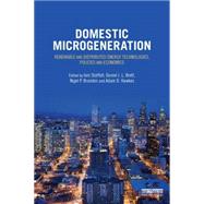 Domestic Microgeneration: Renewable and Distributed Energy Technologies, Policies and Economics by Staffell; Iain, 9780415810418