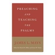 Preaching And Teaching the Psalms by Mays, James L., 9780664230418