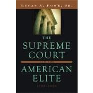 The Supreme Court and the American Elite, 1789-2008 by Powe, Lucas A., Jr., 9780674060418