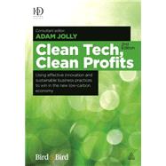 Clean Tech, Clean Profits: Using Effective Innovation and Sustainable Business Practices to Win in the New Low-carbon Economy by Jolly, Adam, 9780749470418