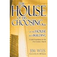 The House of His Choosing by Wies, Jim; Hamon, Bill, 9780768420418