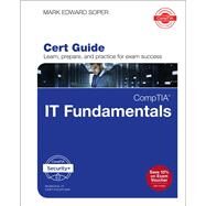 CompTIA IT Fundamentals+ FC0-U61 Cert Guide by Soper, Mark Edward, 9780789760418