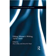 Editing Women's Writing, 1670-1840 by Amy Culley, 9781315100418