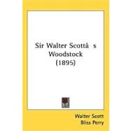 Sir Walter Scott's Woodstock by Scott, Walter, Sir; Perry, Bliss, 9781437280418