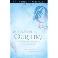 Shakespeare in Our Time A Shakespeare Association of America  Collection by Callaghan, Dympna; Gossett, Suzanne, 9781472520418