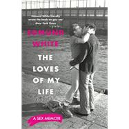 The Loves of My Life by Edmund White, 9781526690418