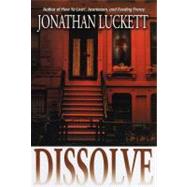 Dissolve A Novel by Luckett, Jonathan, 9781593090418
