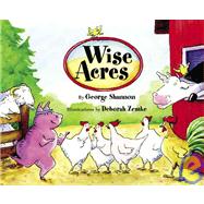 Wise Acres by Zemke, Deborah; Shannon, George, 9781593540418