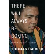 There Will Always Be Boxing by Hauser, Thomas, 9781682260418