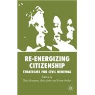 Re-energizing Citizenship Strategies for Civil Renewal by Brannan, Tessa; John, Peter; Stoker, Gerry, 9780230500419