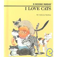 I Love Cats by Matthias, Catherine; Dunnington, Tom, 9780516020419