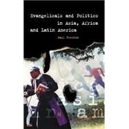 Evangelicals and Politics in Asia, Africa and Latin America by Paul Freston, 9780521800419