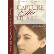 Capture Her Heart Becoming the Godly Husband Your Wife Desires by TerKeurst, Lysa, 9780802440419