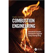 Combustion Engineering by Kenneth Bryden; Kenneth W. Ragland; Song-Charng Kong, 9781351660419