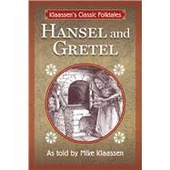 Hansel and Gretel The Brothers Grimm Story Told as a Novella by Klaassen, Mike, 9781483570419