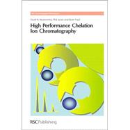 High Performance Chelation Ion Chromatography by Nesterenko, Pavel N.; Jones, Phil; Paull, Brett; Smith, Roger M., 9781849730419