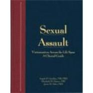 Sexual Assault Guide : Victimization Across the Life Span: A Clinical Guide by Giardino, Angelo P., M.D.; Datner, Elizabeth M., M.D.; Asher, M.D.; Giardino, M.D.; Datner, Elizabeth M., M.D.; Asher, Janice B., M.D., 9781878060419