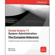 Oracle Solaris 11 System Administration The Complete Reference by Jang, Michael; Foxwell, Harry, 9780071790420