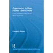 Organization in Open Source Communities: At the Crossroads of the Gift and Market Economies by Berdou; Evangelia, 9780415480420