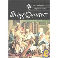 The Cambridge Companion to the String Quartet by Edited by Robin Stowell, 9780521000420