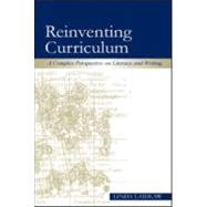 Reinventing Curriculum : A Complex Perspective on Literacy and Writing by Laidlaw, Linda, 9780805850420