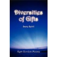 Diversities of Gifts : Same Spirit by Gordon Moore, Kym, 9781432730420