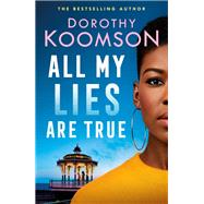 All My Lies Are True by Koomson, Dorothy, 9781472260420