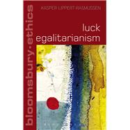 Luck Egalitarianism by Lippert-Rasmussen, Kasper, 9781472570420
