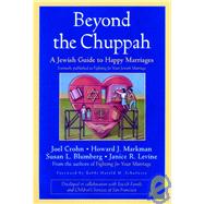 Beyond the Chuppah A Jewish Guide to Happy Marriages by Crohn, Joel; Markman, Howard J.; Blumberg, Susan L.; Levine, Janice R., 9780787960421