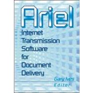 Ariel: Internet Transmission Software for Document Delivery by Morris; Leslie R, 9780789010421