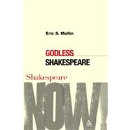 Godless Shakespeare by Mallin, Eric S., 9780826490421