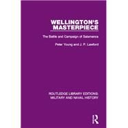 Wellington's Masterpiece: The Battle and Campaign of Salamanca by Young dec'd; Peter, 9781138930421