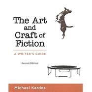 The Art and Craft of Fiction A Writer's Guide by Kardos, Michael, 9781319030421