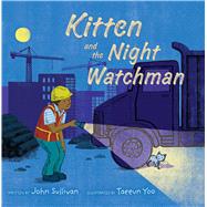 Kitten and the Night Watchman by Sullivan, John; Yoo, Taeeun, 9781534480421