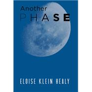 Another Phase by Healy, Eloise Klein, 9781597090421