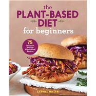 The Plant-Based Diet for Beginners by Miller, Gabriel; Dujardin, Helene, 9781646110421