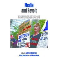Media and Revolt by Fahlenbrach, Kathrin; Sivertsen, Erling; Werenskjold, Rolf, 9781785330421