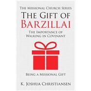 The Gift of Barzillai by Christiansen, K. Joshua, 9781973670421