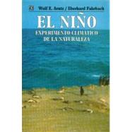 El Nio : experimento climtico de la naturaleza. Causas fsicas y efectos biolgicos by Arntz, Wolf E. y Eberhard Fahrbach, 9789681650421