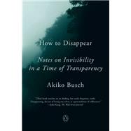 How to Disappear by Busch, Akiko, 9781101980422