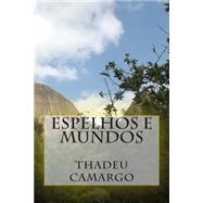 Espelhos E Mundos by Camargo, Por Thadeu, 9781507740422