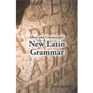 Allen and Greenough's New Latin Grammar by Mahoney, Anne; Allen, J. H.; Greenough, J. B., 9781585100422