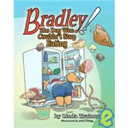 Bradley the Dog Who Couldn't Stop Eating by Trainor, Linda; Ewing, John; Trainor, Kevin Paul, 9781601310422