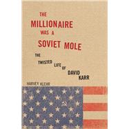 The Millionaire Was a Soviet Mole by Klehr, Harvey, 9781641770422