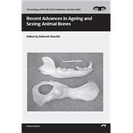 Recent Advances in Ageing and Sexing Animal Bones by Ruscillo, Deborah, 9781785700422