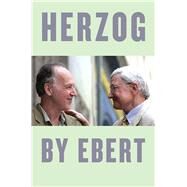 Herzog by Ebert by Ebert, Roger; Herzog, Werner, 9780226500423