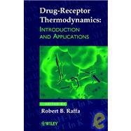 Drug-Receptor Thermodynamics Introduction and Applications by Raffa, Robert B., 9780471720423