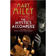 Mystic's Accomplice, The by Mary Miley Theobald, 9780727850423