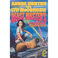 Beast Master's Circus by Norton, Andre; McConchie, Lyn, 9780765300423