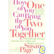 How One of You Can Bring the Two of You Together Breakthrough Strategies to Resolve Your Conflicts and Reignite Your Love by PAGE, SUSAN, 9780767900423